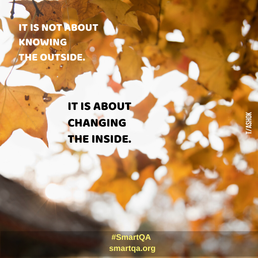 it is not about knowing the outside it is about changing the inside.
