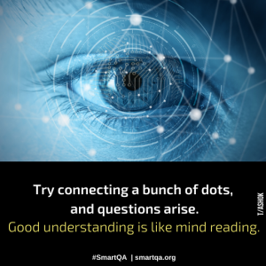 Try connecting a bunch of dots, and questions arise. Good understanding is like mind reading